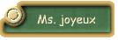 Ms. joyeux